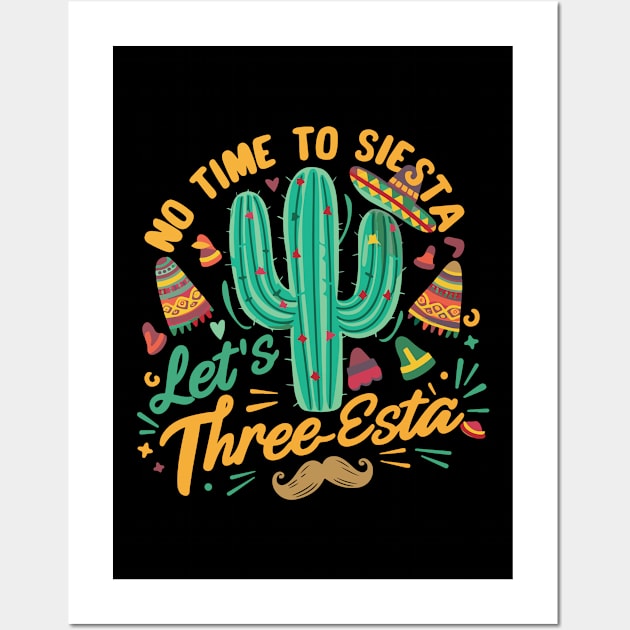 Cinco De Mayo Mexican Fiesta 5 De Mayo No time to Siesta. Let's Three-Esta Wall Art by smartrocket